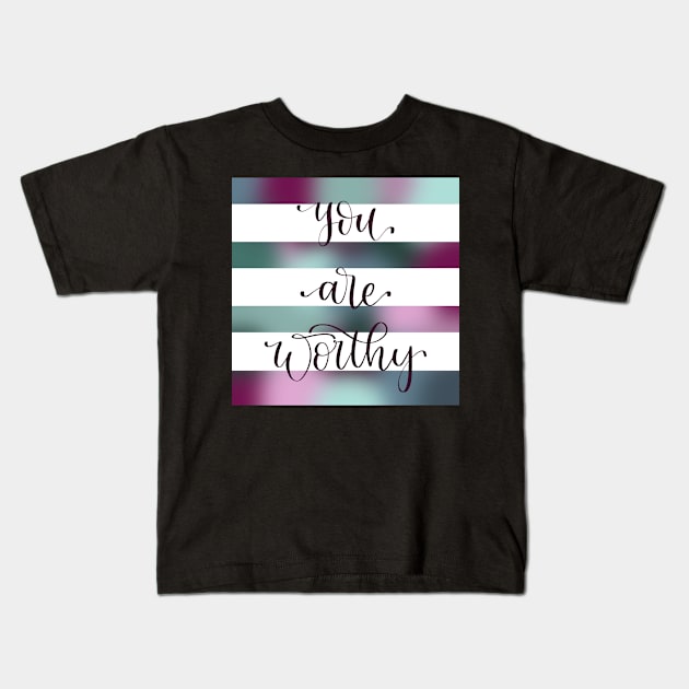 You are Worthy Watercolor Hand Lettered Kids T-Shirt by elizabethsdoodles